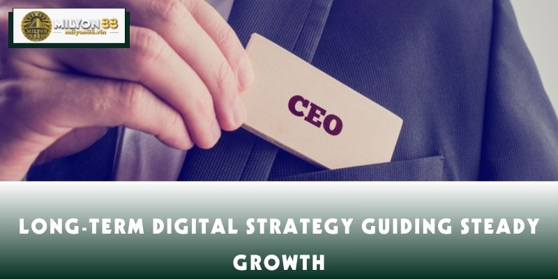 Long-term digital strategy guiding steady growth