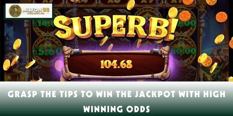 Grasp the tips to win the jackpot with high winning odds