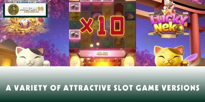 A variety of attractive slot game versions