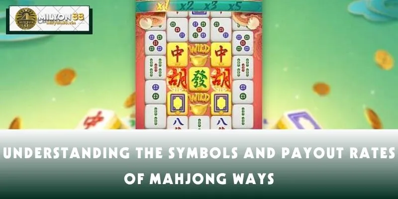 Understanding the symbols and payout rates of Mahjong ways