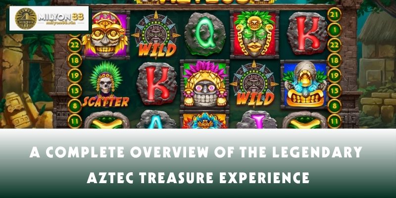 A complete overview of the legendary Aztec Treasure experience