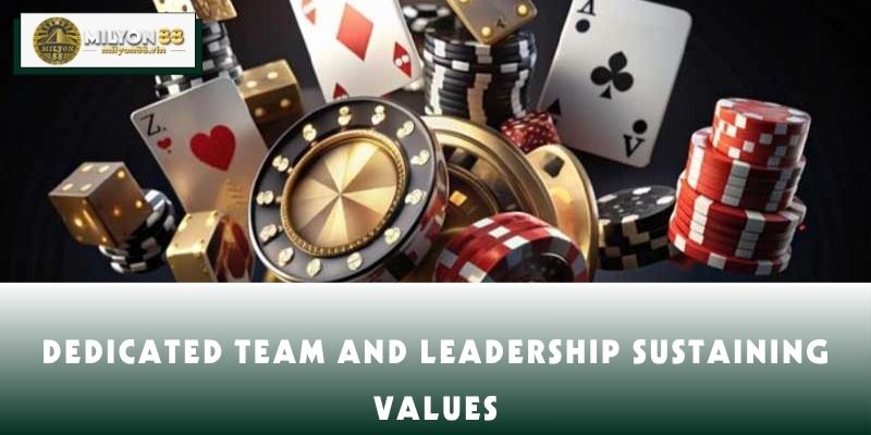 Dedicated team and leadership sustaining values