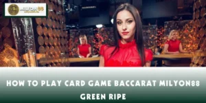 How to Play Card Game Baccarat MILYON88 Green Ripe