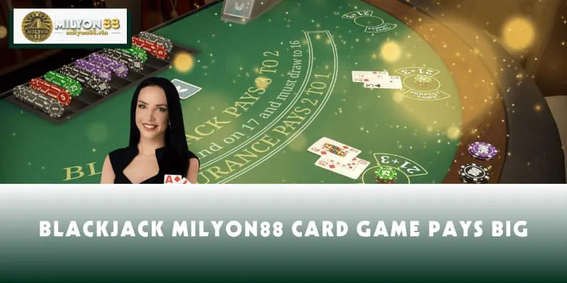 Blackjack MILYON88 card game pays big