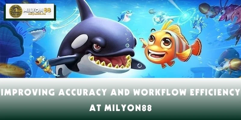 Improving Accuracy and Workflow Efficiency at MILYON88