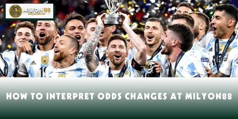 How to Interpret Odds Changes at MILYON88