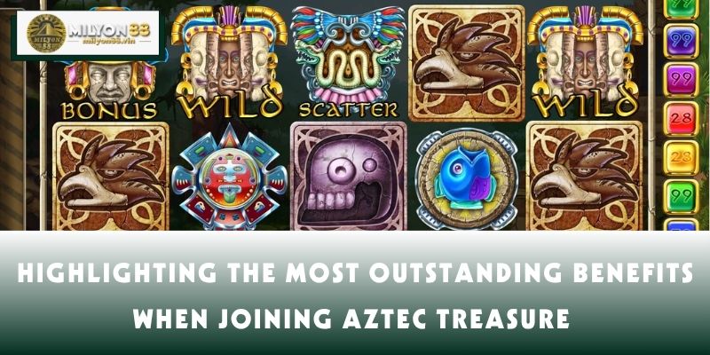 Highlighting the most outstanding benefits when joining Aztec Treasure