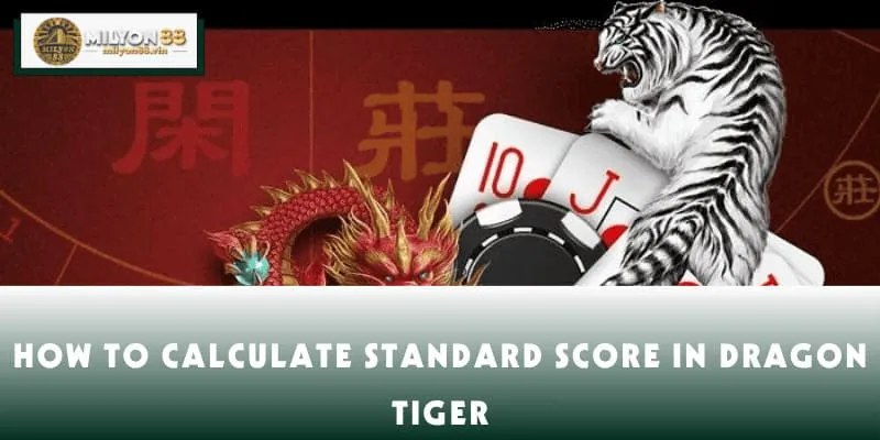 How to calculate standard score in Dragon Tiger