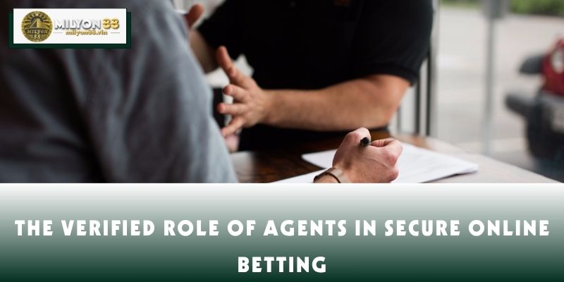The verified role of agents in secure online betting