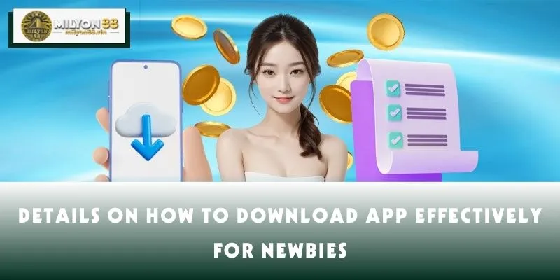 Details on how to download app effectively for newbies