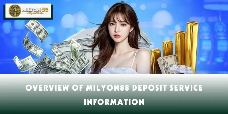 Overview of MILYON88 deposit service information
