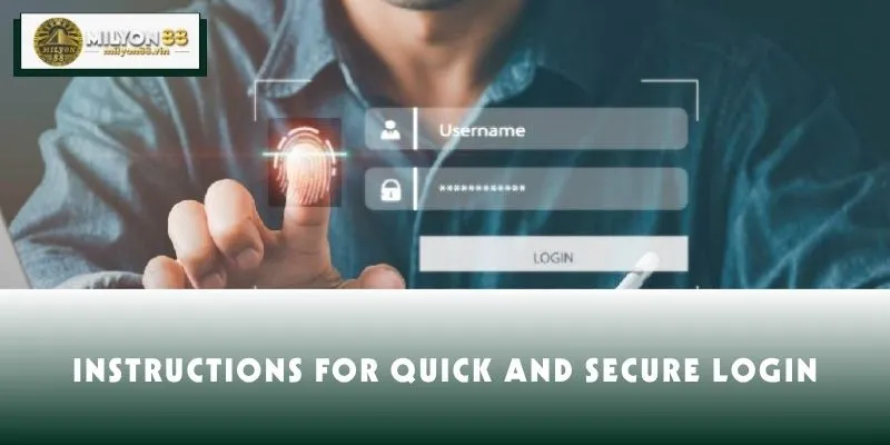 Instructions for quick and secure login