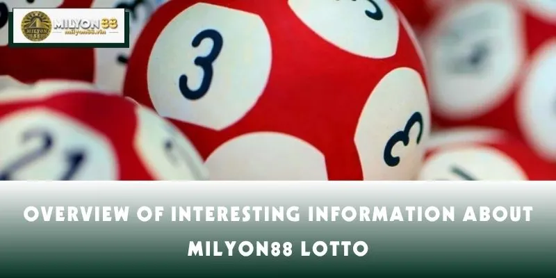 Overview of interesting information about MILYON88 lotto
