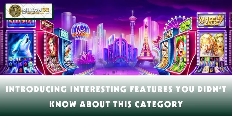 Introducing interesting features you didn’t know about this category