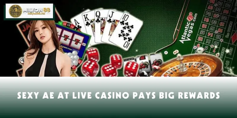 Sexy AE at live casino pays big rewards
