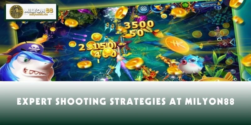 Expert Shooting Strategies at MILYON88